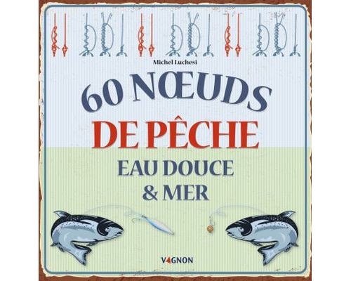 VAGNON 60 Noeuds de pêche